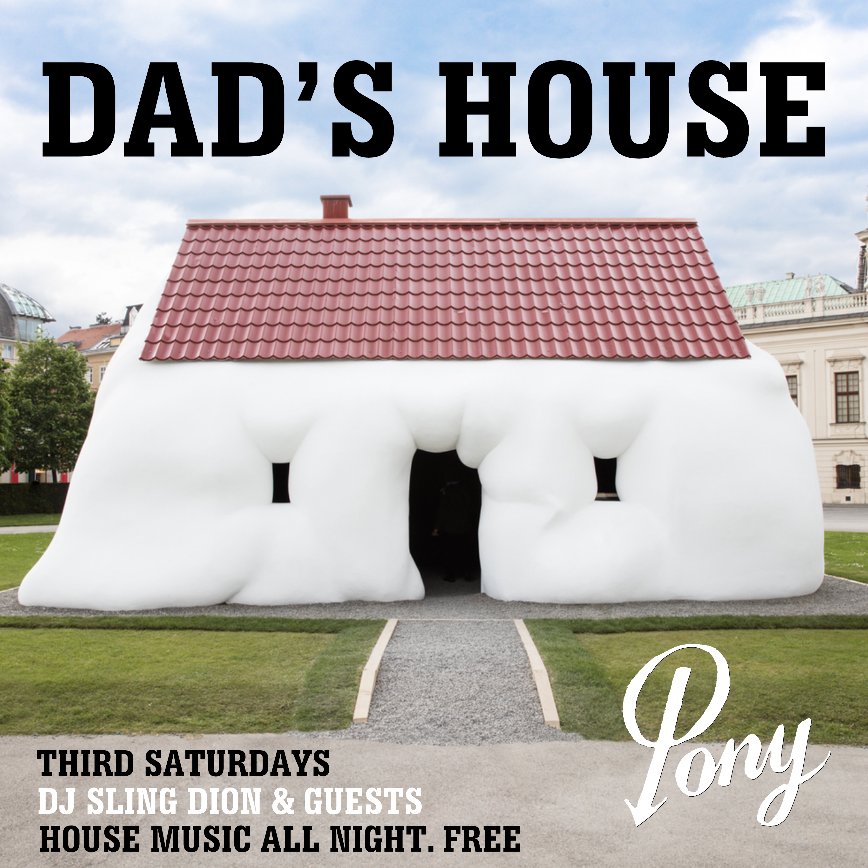 Pony 3rd Saturdays Dads House DJ Sling Dion