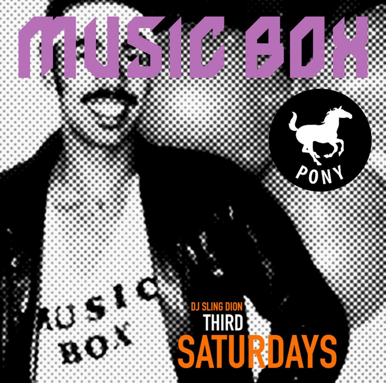 Pony 3rd Saturdays Musicbox DJ Sling Dion