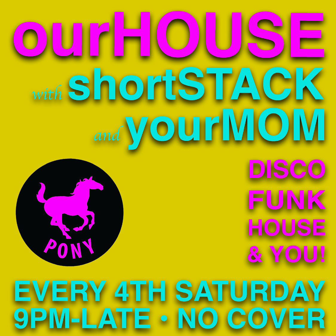 Pony 4th Saturdays ourHouse disco house